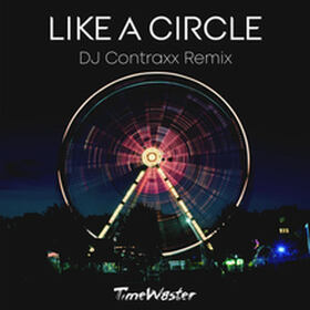 Like A Circle (DJ Contraxx Remix)