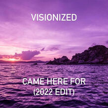 Came Here For (2022 Edit)